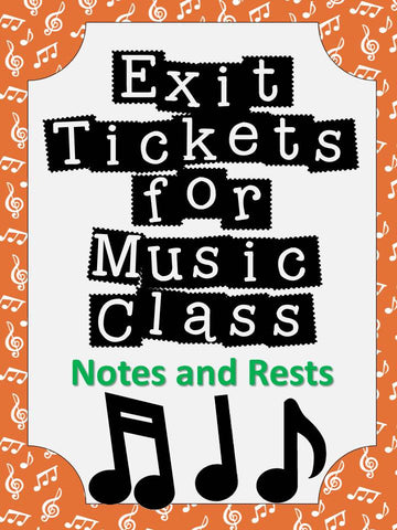Exit Tickets Formative Assessments for Music Class-NOTES and RESTS